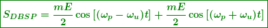 \[ \boxed{\boldsymbol{{{S}_{{DBSP}}}=\frac{{mE}}{2}\cos \left[ {({{\omega }_{p}}-{{\omega }_{u}})t} \right]+\frac{{mE}}{2}\cos \left[ {({{\omega }_{p}}+{{\omega }_{u}})t} \right]}} \]